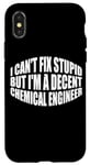 iPhone X/XS I Can't Fix Stupid, But I'm A Decent Chemical Engineer --- Case
