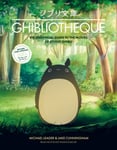 Jake Cunningham - Ghibliotheque The Unofficial Guide to the Movies of Studio Ghibli Bok