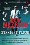 Straight Flush: The True Story of Six College Friends Who Dealt Their Way to a Billion-Dollar Online Poker Empire--And How It All Came