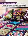 Jason Bowlsby - Scrappy Wonky Quilt Block Extravaganza 12 Blocks, 13 Projects, Deceptively Simple & Fun Bok