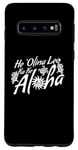 Galaxy S10 Aloha Hawaiian Language Graphic Saying Themed Print Designer Case
