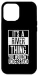 Coque pour iPhone 12 Pro Max It's A River Thing You Wouldnt Understand