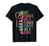 Not Fragile Like a Flower Fragile Like a Bomb T-Shirt