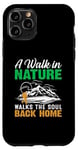 iPhone 11 Pro A Walk In Nature Walks The Soul Back Home Case