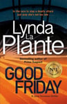 Zaffre Publishing La Plante, Lynda Good Friday: Before Prime Suspect there was Tennison - this is her story