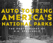 Arthur S. Vaughan - Auto Touring America's National Parks The Photography of H.A. Spallholz Bok