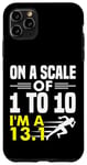 Coque pour iPhone 11 Pro Max Sur une échelle de 1 à 10 I'm A 13.1 - Jeu de mots amusant pour demi-marathon