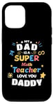 iPhone 15 Pro My Dad Is a Super Math Teacher Pi Infinity Dad Love You Case