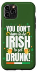 Coque pour iPhone 11 Pro Green St. Patrick Day Don't Have To Be Irish To Get Drunk