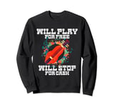Will Play For Free Will Stop For Cash Dulcimer Sweatshirt