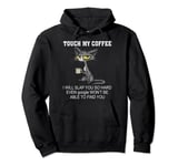 Touch My Coffee I Will Slap You So Hard Funny Cat Pullover Hoodie