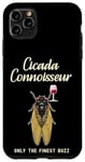 Coque pour iPhone 11 Pro Max Funny Cicada Connnoisseur, Only the Finest Buzz, Wine