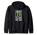 Trust Levi to Save the Day - Funny Named Zip Hoodie