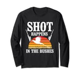 Shot Happens In The Bushes Pheasant Shooting Long Sleeve T-Shirt
