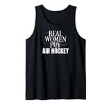 Funny Air Hockey Player Real Women Play Air Hockey Tank Top