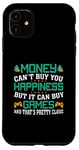 Coque pour iPhone 11 Money Can't Buy Happiness But It Can Buy Games And That'
