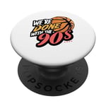 We're done with the 90s Meme Retro 90s Vibe Basketball Men PopSockets Swappable PopGrip