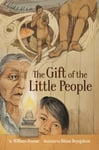 William Dumas - The Gift of the Little People A Six Seasons Asiniskaw Ithiniwak Story Bok