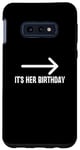 Coque pour Galaxy S10e It's Her Birthday Arrow Pointing Happy Birthday Girl Humour
