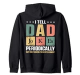 I Tell Dad Jokes Periodically But Only When I'm My Element Zip Hoodie