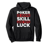 Poker Is 100% Skill 50% Luck - Poker Texas Hold'em Poker Pullover Hoodie
