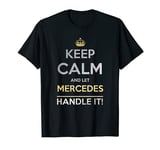 Keep Calm And Let Mercedes Handle It T-Shirt
