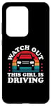 Galaxy S20 Ultra Watch Out This Girl Is Driving Funny New Driver Girls Case