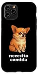 iPhone 11 Pro Funny Chihuahua and Spanish "I Need Food" Case