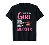Womens Mussel Gift Just A Girl Who Really Loves Mussels T-Shirt