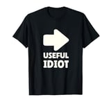 Useful Idiot Useful Fool Useful Idiots Fighting For A Cause T-Shirt