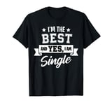 I'm The Best Man and Yes I Am Single Funny Bachelor Party T-Shirt