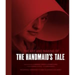 Art and Making of the Handmaid's Tale (inbunden, eng)