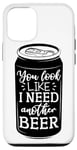 Coque pour iPhone 13 You Look Like I Need Another Beer