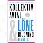 Kollektivavtal och lönebildning i en ny tid (häftad)
