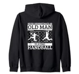 Handball Never Underestimate An Old Man Playing Handball Zip Hoodie
