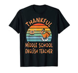 Middle School English Teacher Job Funny Thanksgiving T-Shirt