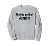 Johnnie The One and Only Funny Name Meaning Tee Sweatshirt