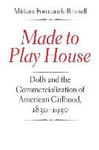 Yale University Press Miriam Formanek-Brunell Made to Play House - Dolls and the Commercialization of American Girlhood, 1830-1930