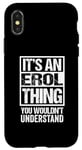 iPhone X/XS It's An Erol Thing You Wouldn't Understand First Name Case