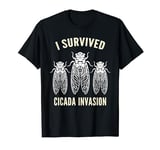 Survived Cicada Invasion Insect Bug Infestation Cicadas T-Shirt