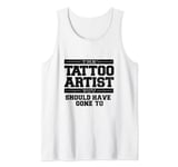The Tattoo Artist You Should Have Gone To Tank Top