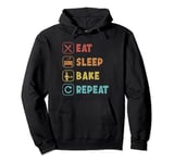 Eat Sleep Bake Repeat Bread Dough Bread Maker Bread Baker Pullover Hoodie