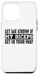 Coque pour iPhone 15 Pro Max Entraînement drôle - Let Me Know If My Biceps Get In The Way