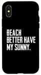 Coque pour iPhone X/XS Summer Funny - Beach Better Have My Sunny