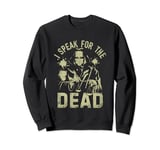 I speak for the Dead Coroner Sweatshirt