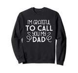 Grateful To Call You My Dad Father's Day Family Sweatshirt