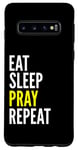 Galaxy S10 Christian Funny - Eat Sleep Pray Repeat Case