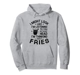 But In My Head I'm Thinking About Fries French Fry Lover Pullover Hoodie
