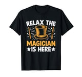 Relax The Magician Is Here Magic Tricks Illusionist Illusion T-Shirt