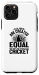 Coque pour iPhone 11 Pro Amoureux de cricket - Tous les hommes sont créés égaux mais seulement